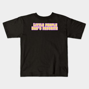 Little people dad's favorite Kids T-Shirt